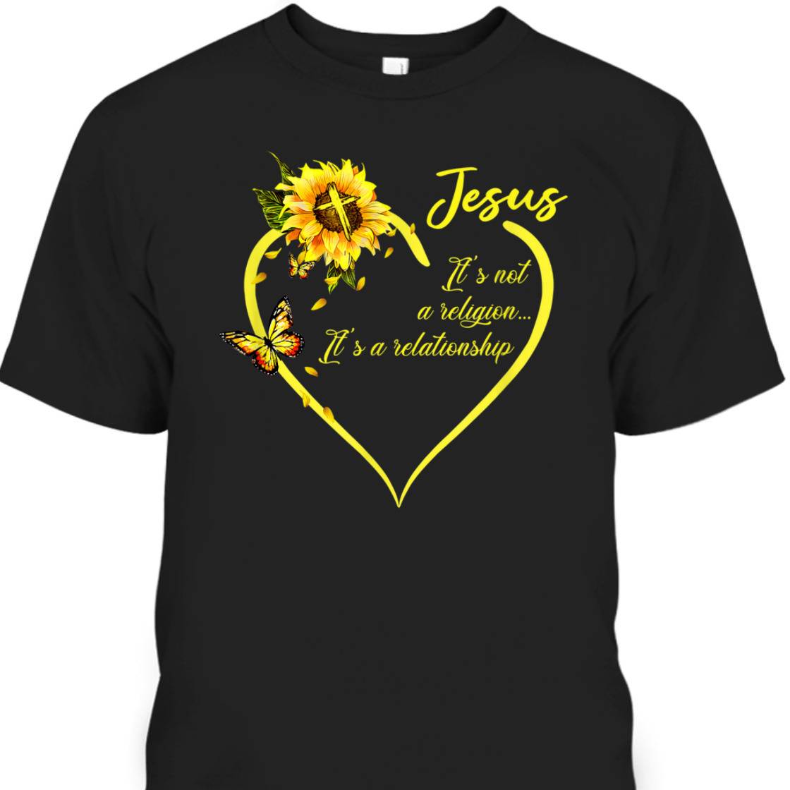 Jesus It's Not A Religion It's A Relationship T-Shirt With Sunflower Jesus It's Not A Religion It's A Relationship T-Shirt With Sunflower