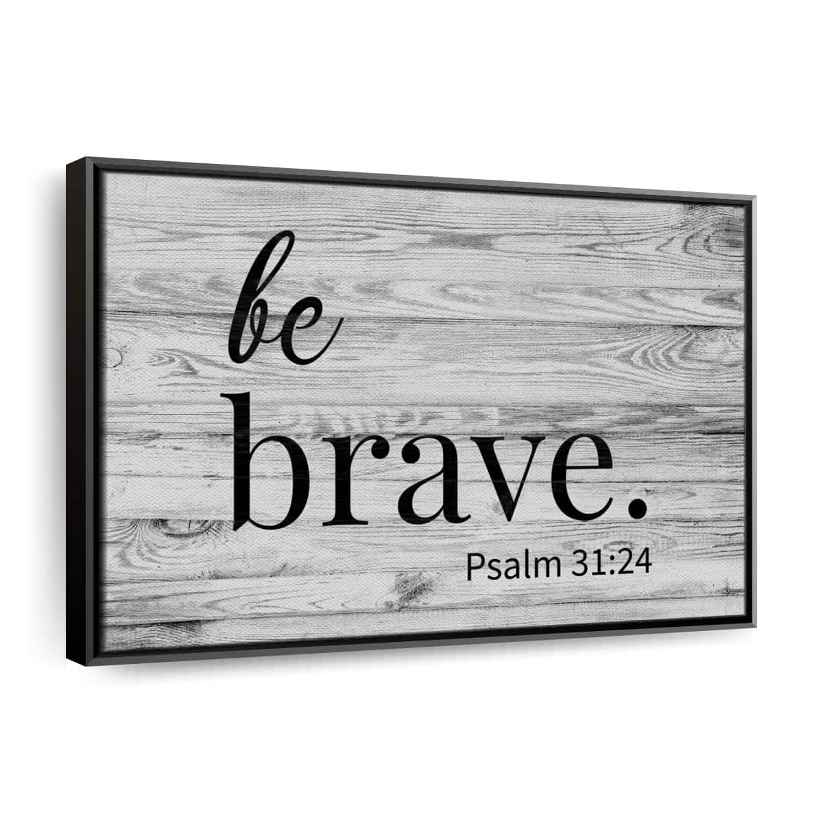 Christian Canvas Wall Art Be Brave Psalm 31:24 Christian Canvas Wall Art Be Brave Psalm 31:24