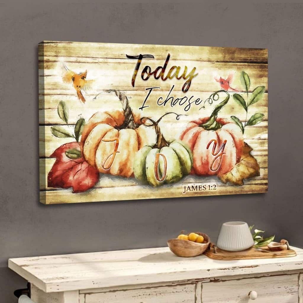 Christian James 1:2 Today I Choose Joy Canvas Wall Art Fall Thanksgiving Christian James 1:2 Today I Choose Joy Canvas Wall Art Fall Thanksgiving