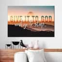 Sunset Christian Give It To God And Go To Sleep Canvas Wall Art Sunset Christian Give It To God And Go To Sleep Canvas Wall Art
