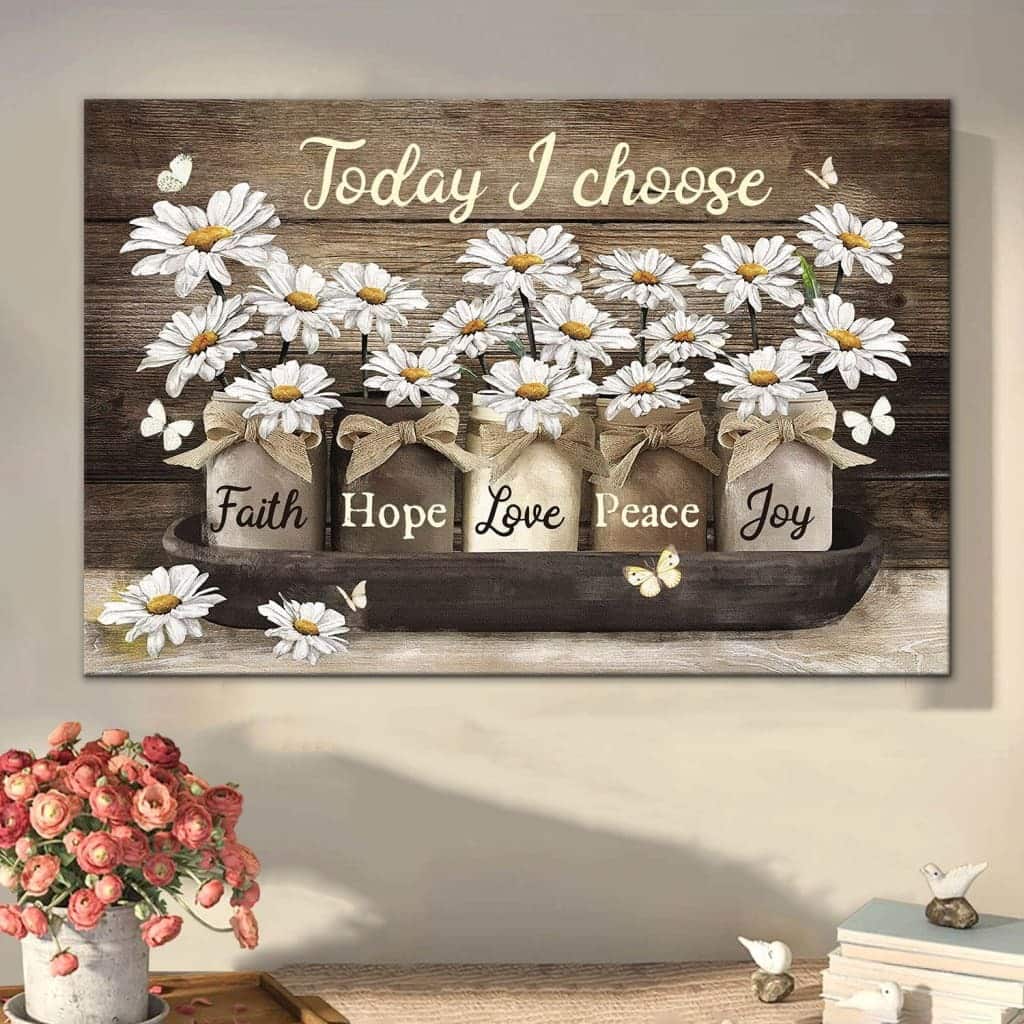 Christian Canvas Wall Art Cotton Flower Today I Choose Faith Hope Love Peace Joy Christian Canvas Wall Art Cotton Flower Today I Choose Faith Hope Love Peace Joy