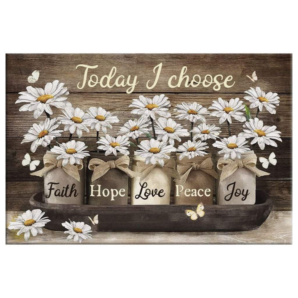 Christian Canvas Wall Art Cotton Flower Today I Choose Faith Hope Love Peace Joy Christian Canvas Wall Art Cotton Flower Today I Choose Faith Hope Love Peace Joy