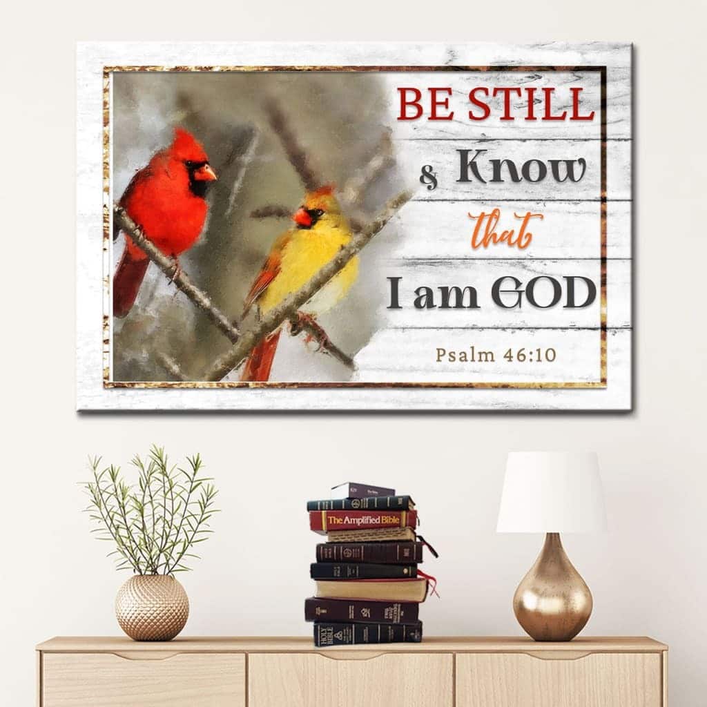 Christian Psalm 46:10 Be Still & Know That I Am God Canvas Wall Art Cardinal Christian Psalm 46:10 Be Still & Know That I Am God Canvas Wall Art Cardinal