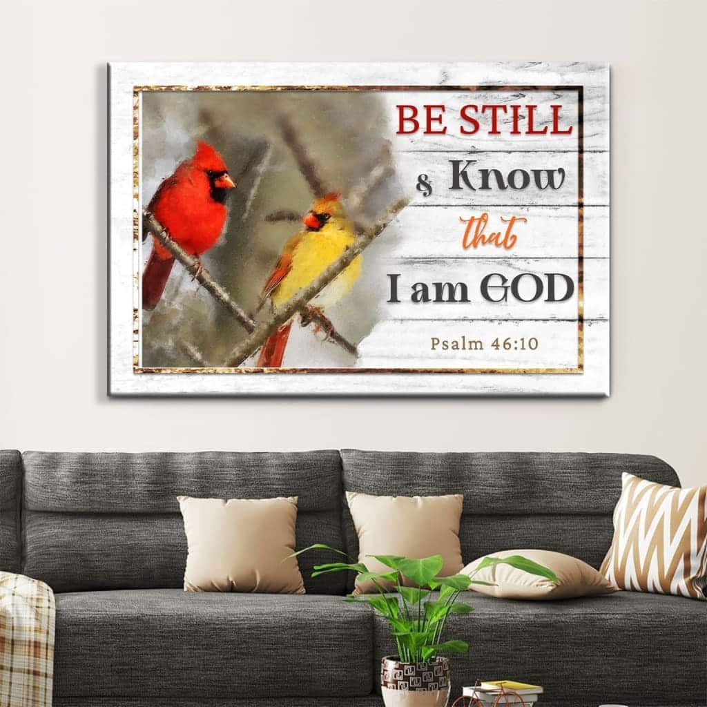 Christian Psalm 46:10 Be Still & Know That I Am God Canvas Wall Art Cardinal Christian Psalm 46:10 Be Still & Know That I Am God Canvas Wall Art Cardinal