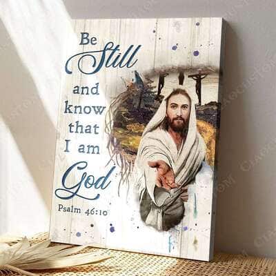 Christian Psalm 46:10 Be Still and Know That I Am God Let God Hold Your Hand Canvas Print