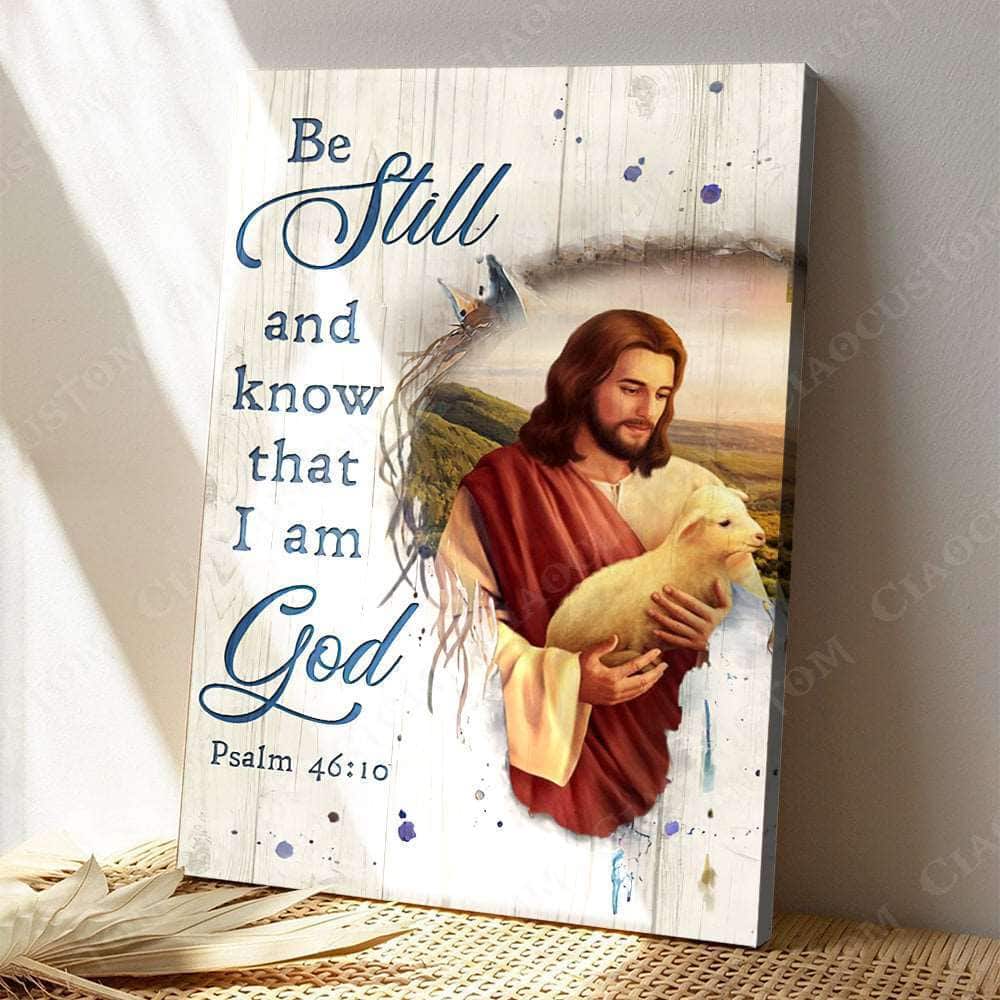 Christian Psalm 46:10 Be Still and Know That I Am God Jesus Carries Lamb Canvas Print Christian Psalm 46:10 Be Still and Know That I Am God Jesus Carries Lamb Canvas Print