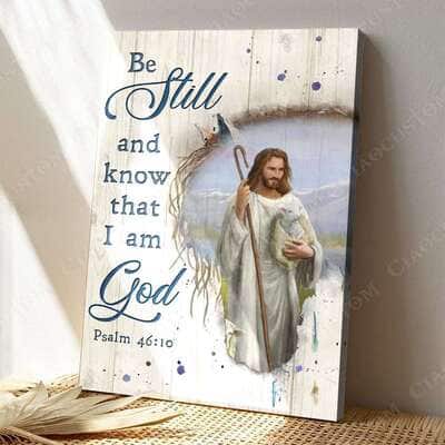 Christian Be Still and Know That I Am God Psalm 46:10 Jesus Canvas Print