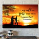 2 Corinthians 5:7 I Will Walk By Faith Even When I Cannot See Canvas Print Christian Gift