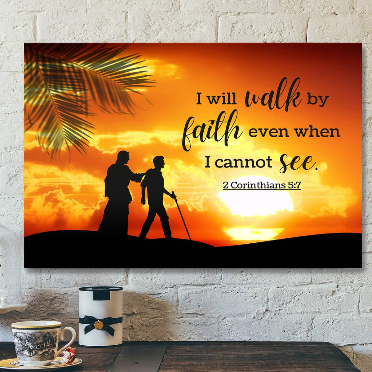 2 Corinthians 5:7 I Will Walk By Faith Even When I Cannot See Canvas Print Christian Gift