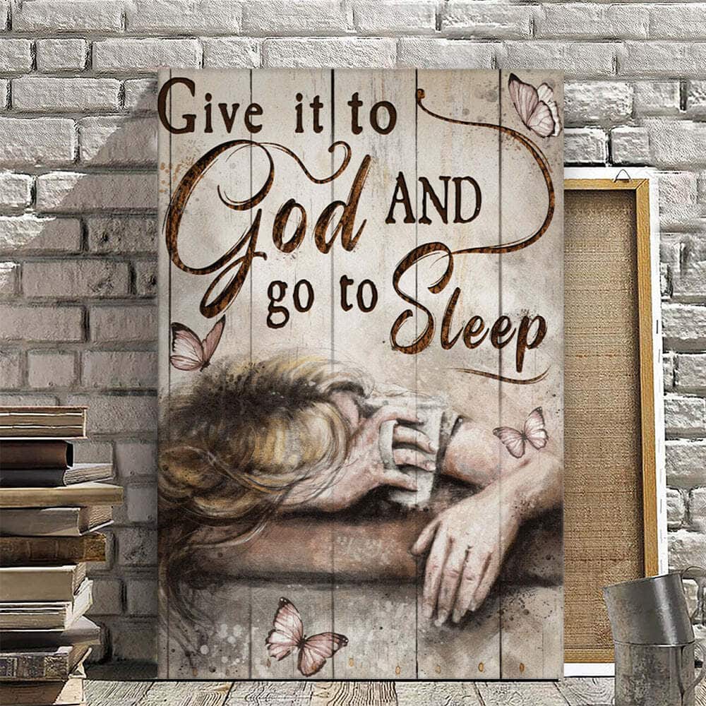 Christian Give It To God And Go To Sleep Canvas Print Bible Verse Christian Give It To God And Go To Sleep Canvas Print Bible Verse