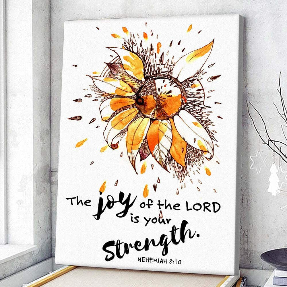 Christian Canvas Print The Joy Of The Lord Is Your Strength Nehemiah 8:10