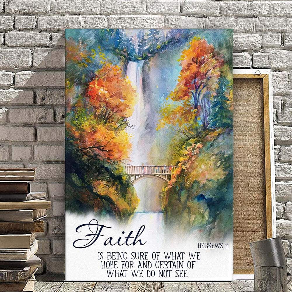 Christian Canvas Print Hebrews 11 Faith Is Being Sure Of What We Hope For Christian Canvas Print Hebrews 11 Faith Is Being Sure Of What We Hope For