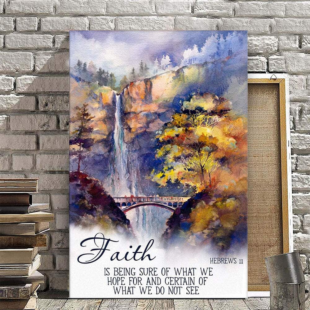 Christian Canvas Print Faith Is Being Sure Of What We Hope For And Certain Hebrews 11 Christian Canvas Print Faith Is Being Sure Of What We Hope For And Certain Hebrews 11
