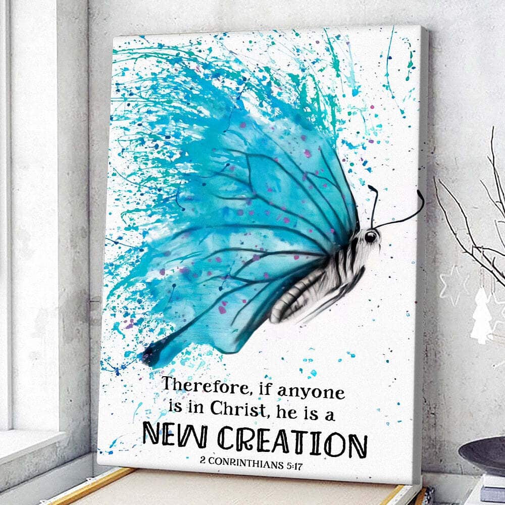 Christian Canvas Print Butterfly Therefore If Anyone Is In Christ 2 Conrinthians 5:17 Christian Canvas Print Butterfly Therefore If Anyone Is In Christ 2 Conrinthians 5:17