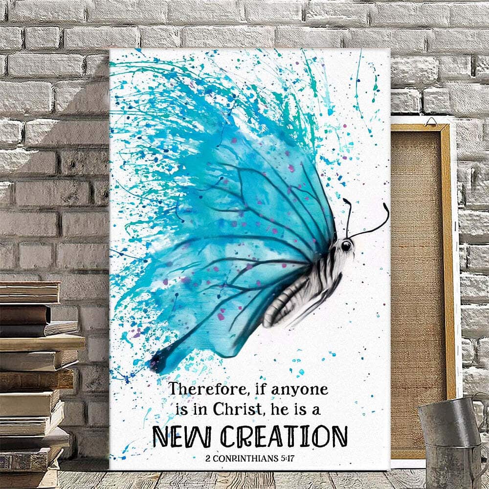 Christian Canvas Print Butterfly Therefore If Anyone Is In Christ 2 Conrinthians 5:17 Christian Canvas Print Butterfly Therefore If Anyone Is In Christ 2 Conrinthians 5:17