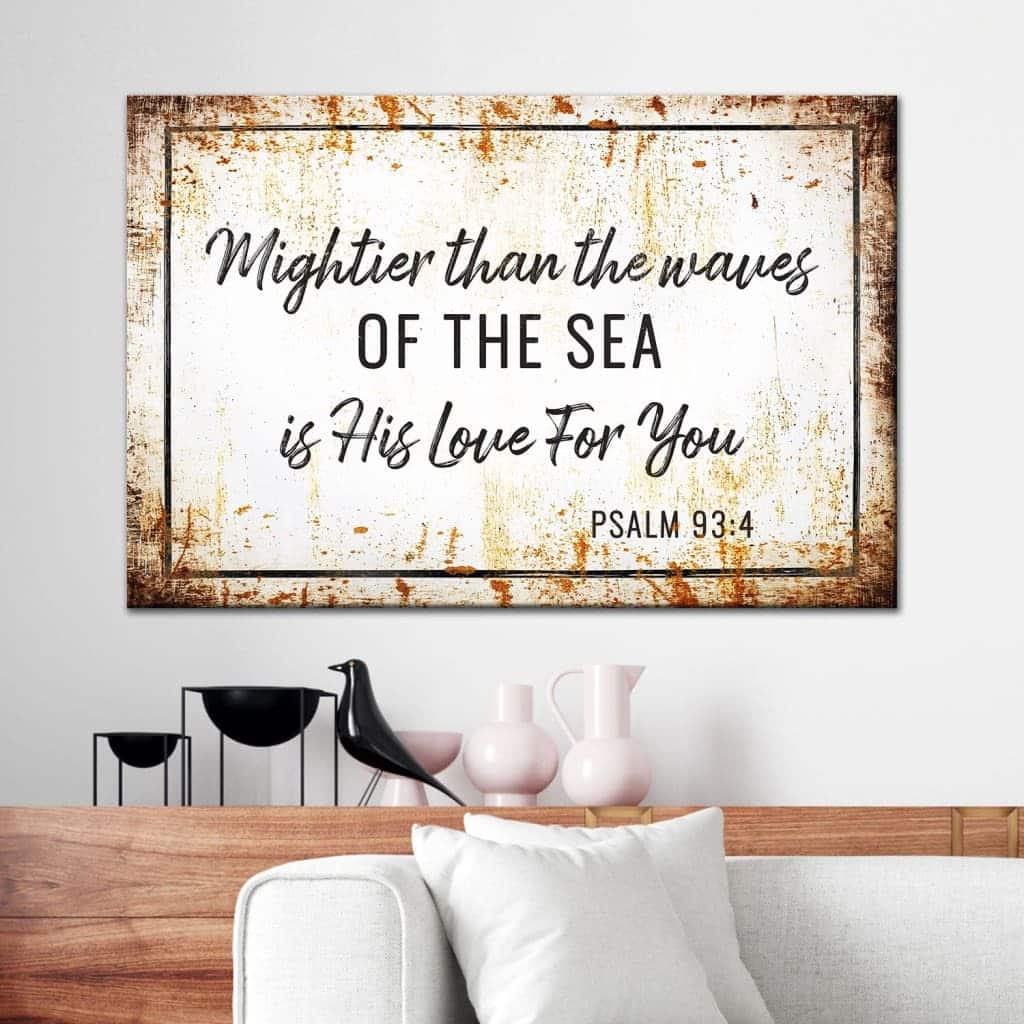 Christian Canvas Wall Art Mightier Than The Waves Of The Sea Is His Love For You Psalm 93:4 Christian Canvas Wall Art Mightier Than The Waves Of The Sea Is His Love For You Psalm 93:4
