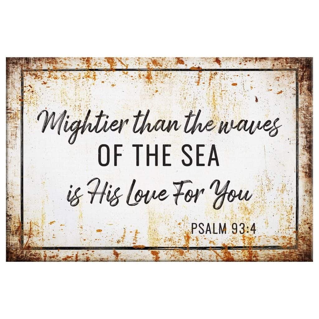 Christian Canvas Wall Art Mightier Than The Waves Of The Sea Is His Love For You Psalm 93:4 Christian Canvas Wall Art Mightier Than The Waves Of The Sea Is His Love For You Psalm 93:4