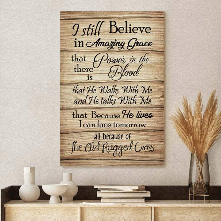 Christian Canvas Print Because He Lives I Still Believe In Amazing Grace Christian Canvas Print Because He Lives I Still Believe In Amazing Grace