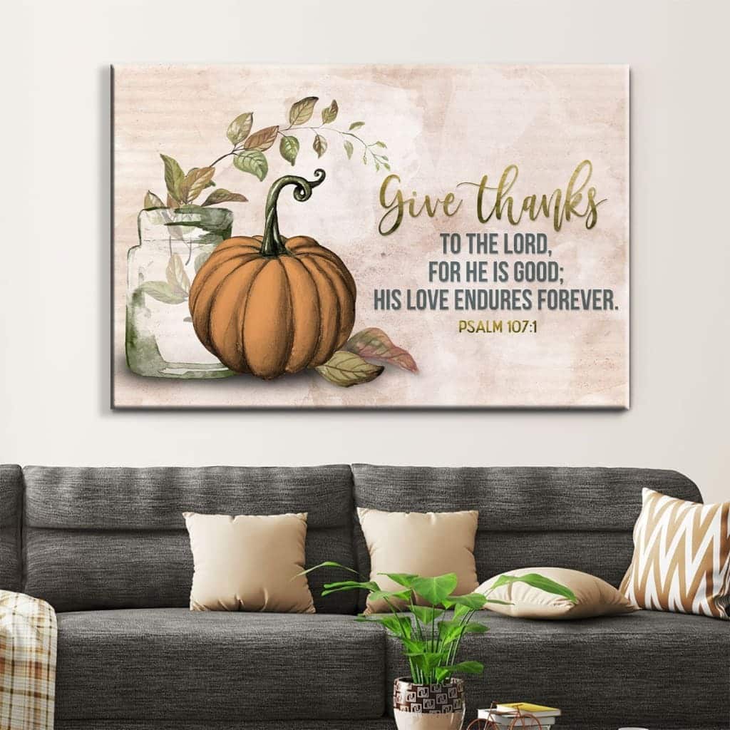 Christian Canvas Wall Art Give Thanks To The Lord Psalm 107:1 Thanksgiving Christian Canvas Wall Art Give Thanks To The Lord Psalm 107:1 Thanksgiving