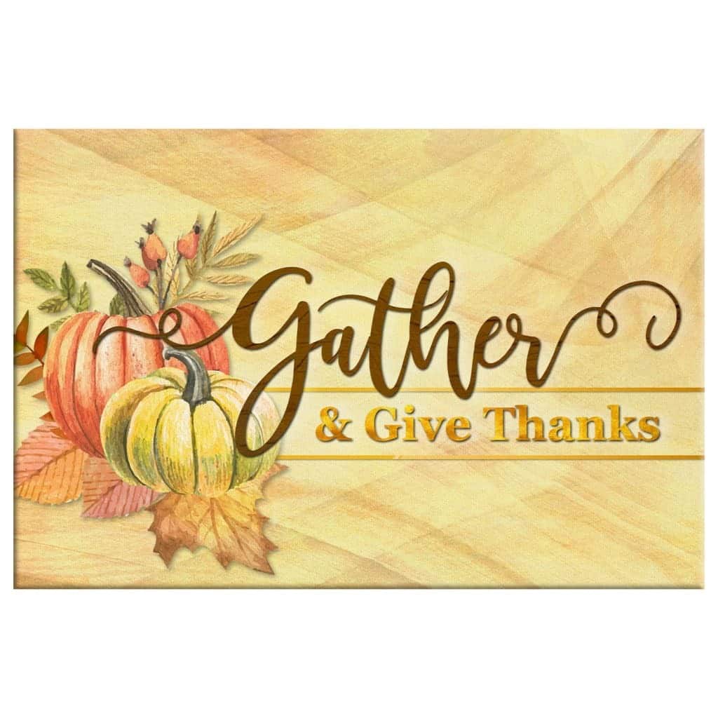 Christian Thanksgiving Canvas Wall Art Gather And Give Thanks Christian Thanksgiving Canvas Wall Art Gather And Give Thanks