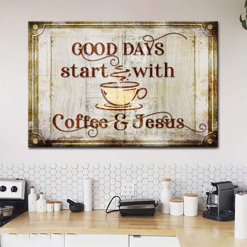 Good Days Start With Coffee Jesus Christian Canvas Wall Art Good Days Start With Coffee Jesus Christian Canvas Wall Art