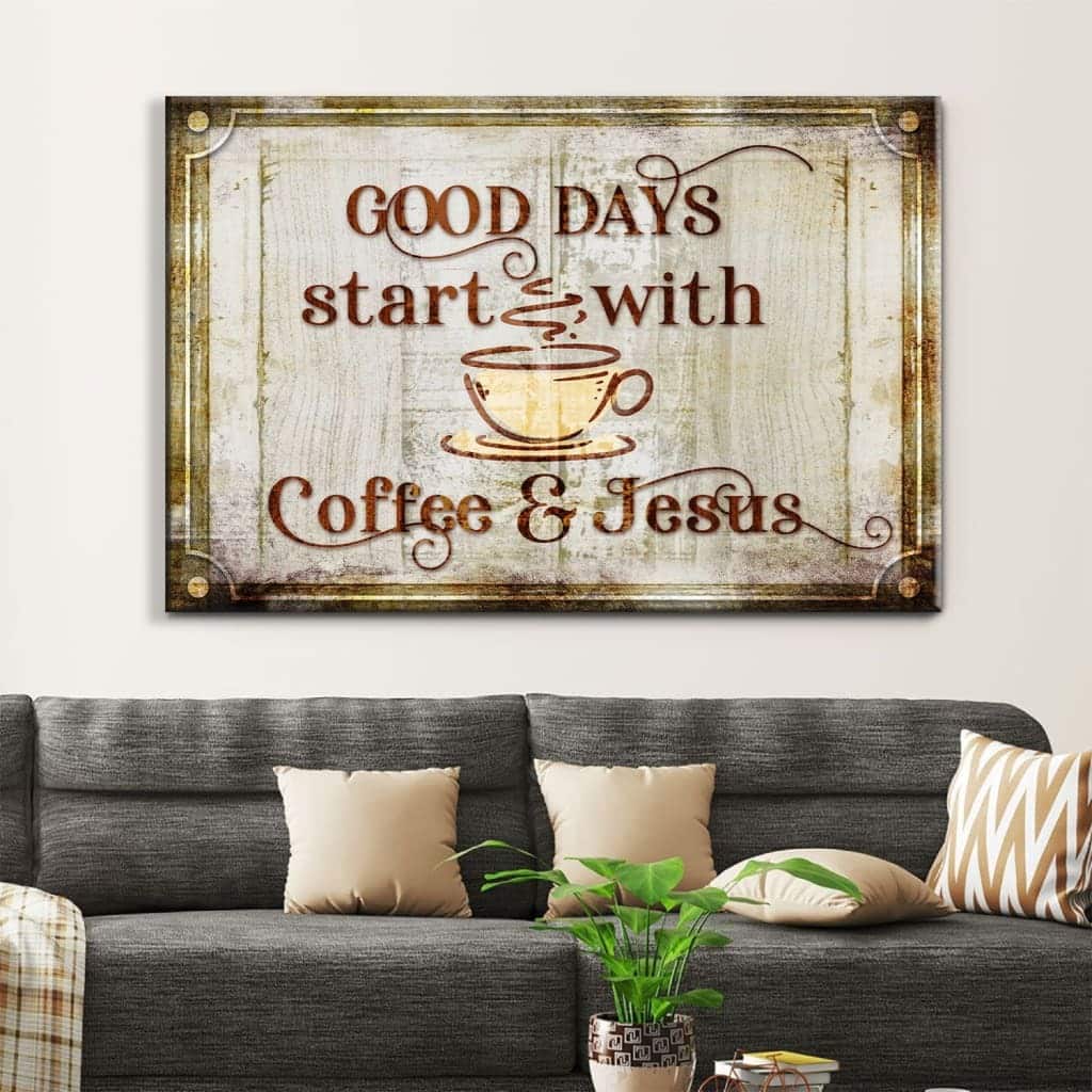 Good Days Start With Coffee Jesus Christian Canvas Wall Art Good Days Start With Coffee Jesus Christian Canvas Wall Art