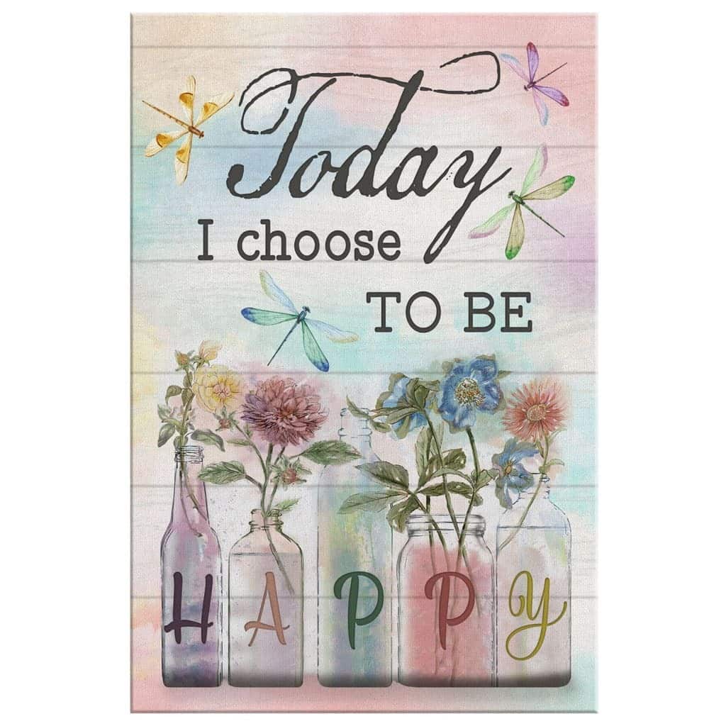 Christian Canvas Print Today I Choose To Be Happy Dragonfly Flowers Christian Canvas Print Today I Choose To Be Happy Dragonfly Flowers