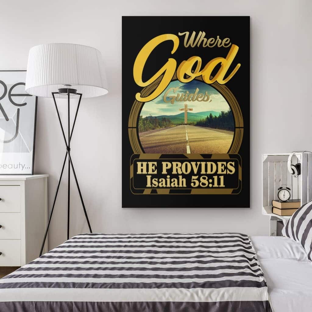 Christian Canvas Print Where God Guides He Provides Isaiah 58:11 Christian Canvas Print Where God Guides He Provides Isaiah 58:11