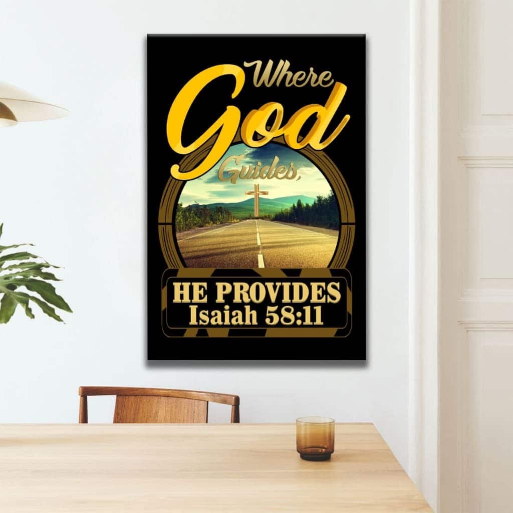 Christian Canvas Print Where God Guides He Provides Isaiah 58:11 Christian Canvas Print Where God Guides He Provides Isaiah 58:11