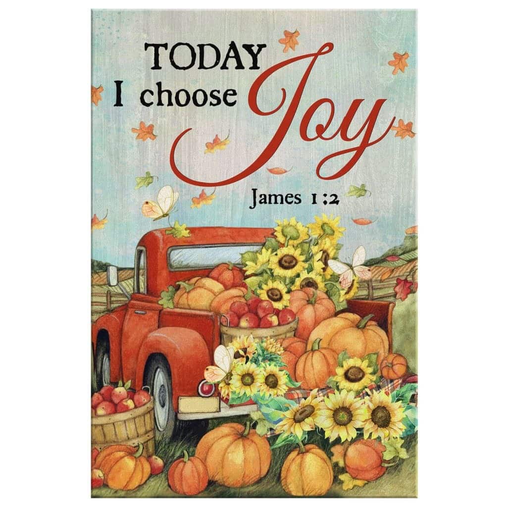 Christian James 1:2 Today I Choose Joy Canvas Print Pumpkin Christian James 1:2 Today I Choose Joy Canvas Print Pumpkin