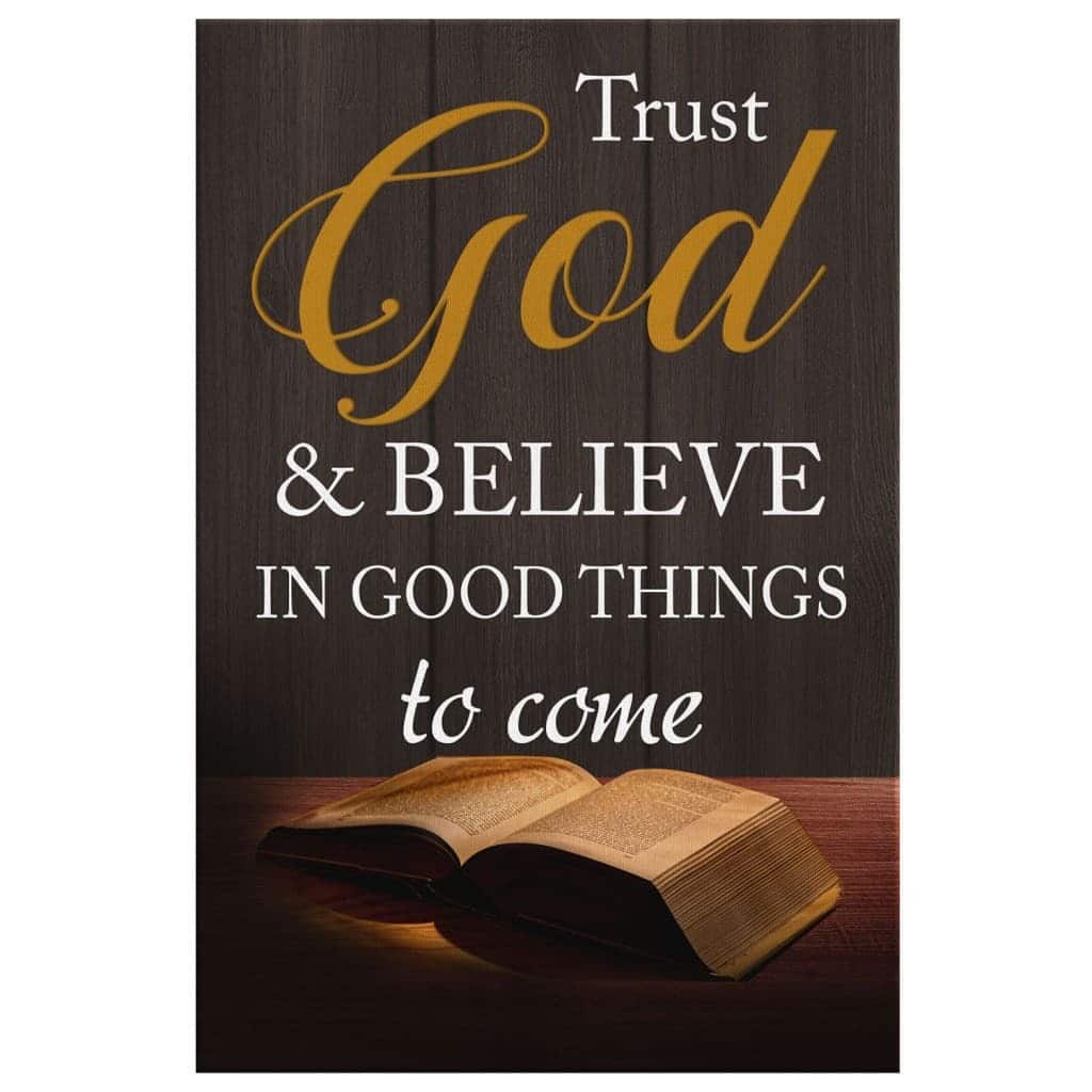 Christian Canvas Print Trust God And Believe In Good Things To Come Christian Canvas Print Trust God And Believe In Good Things To Come