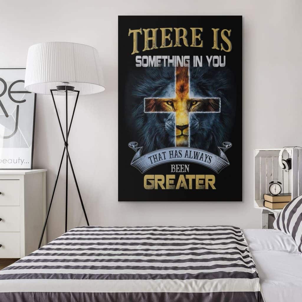 Christian Canvas Print There Is Something In You That Has Always Been Greater Christian Canvas Print There Is Something In You That Has Always Been Greater