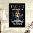 Christian Canvas Print There Is Something In You That Has Always Been Greater