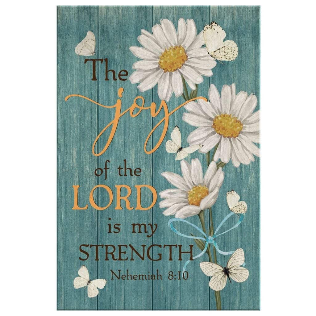 Christian Canvas Print The Joy Of The Lord Is My Strength Nehemiah 8:10 Christian Canvas Print The Joy Of The Lord Is My Strength Nehemiah 8:10