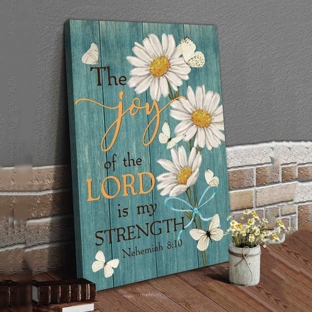 Christian Canvas Print The Joy Of The Lord Is My Strength Nehemiah 8:10 Christian Canvas Print The Joy Of The Lord Is My Strength Nehemiah 8:10
