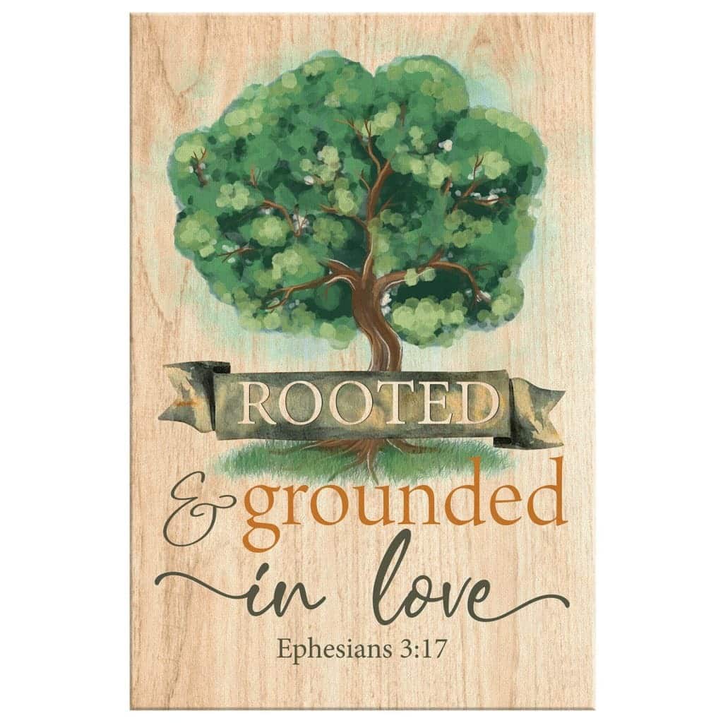 Christian Canvas Print Rooted And Grounded In Love Ephesians 3:17 Christian Canvas Print Rooted And Grounded In Love Ephesians 3:17
