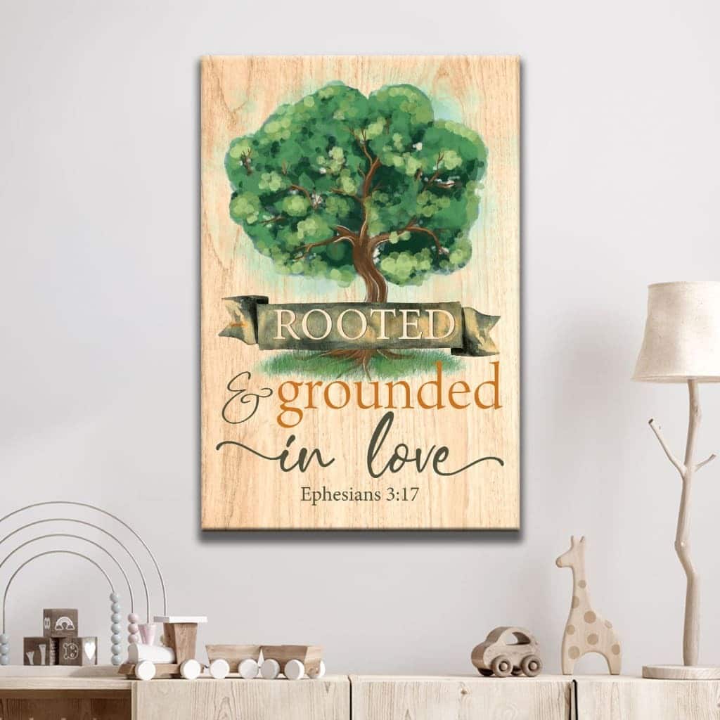 Christian Canvas Print Rooted And Grounded In Love Ephesians 3:17 Christian Canvas Print Rooted And Grounded In Love Ephesians 3:17