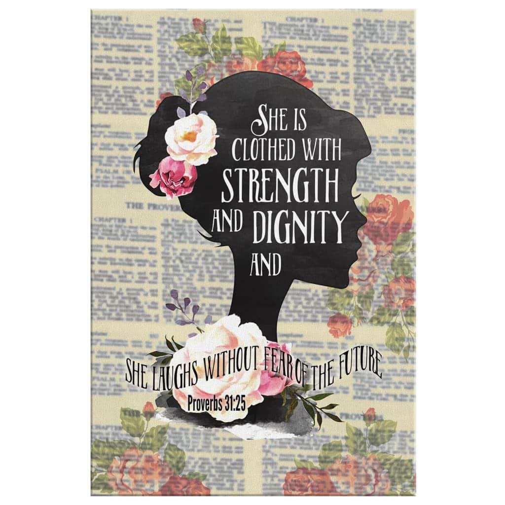 Christian Canvas Print She Is Clothed With Strength And Dignity Proverbs 31:25 Christian Canvas Print She Is Clothed With Strength And Dignity Proverbs 31:25