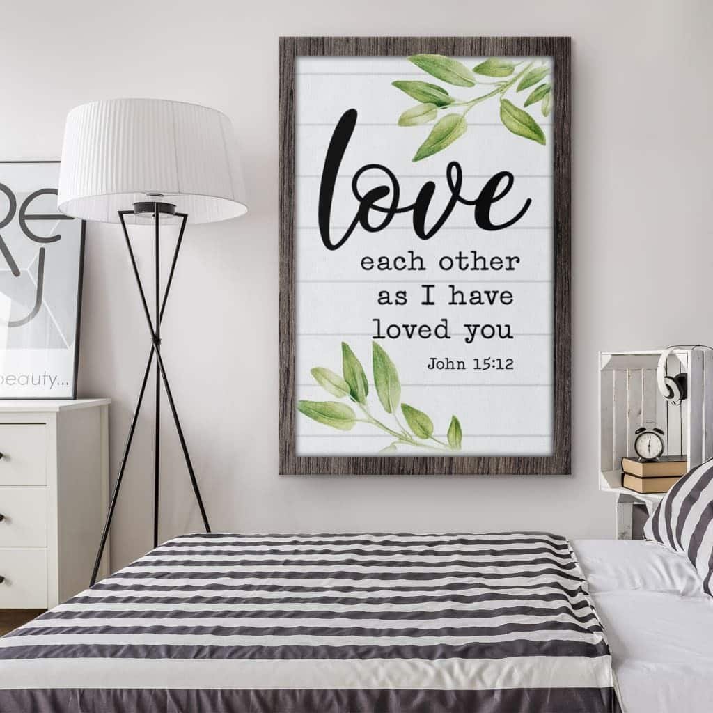 Christian Canvas Print Love Each Other As I Have Loved You John 15:12 Christian Canvas Print Love Each Other As I Have Loved You John 15:12