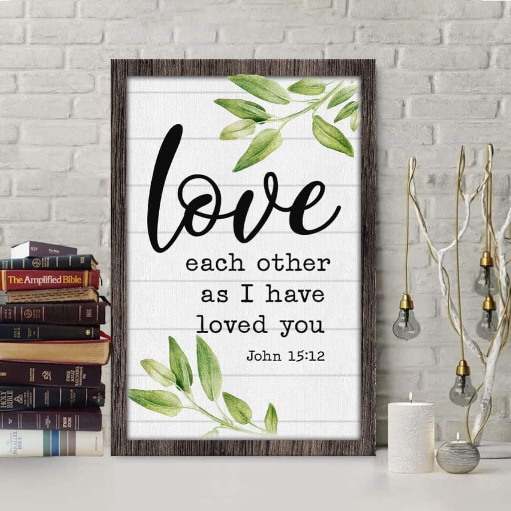 Christian Canvas Print Love Each Other As I Have Loved You John 15:12 Christian Canvas Print Love Each Other As I Have Loved You John 15:12