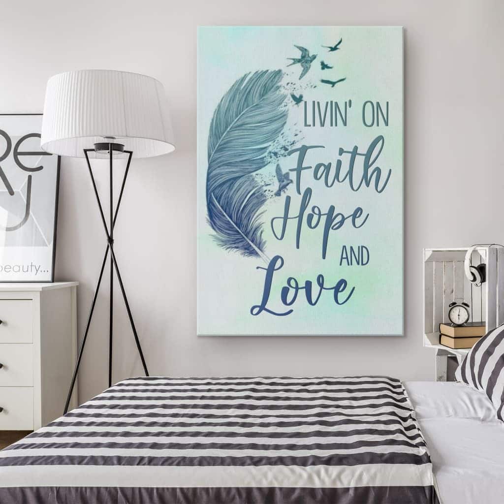 Christian Canvas Print Livin' On Faith Hope And Love Christian Canvas Print Livin' On Faith Hope And Love