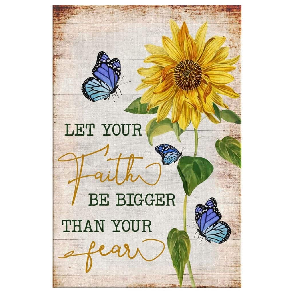 Christian Canvas Print Butterfly Sunflower Let Your Faith Be Bigger Than Your Fear Christian Canvas Print Butterfly Sunflower Let Your Faith Be Bigger Than Your Fear