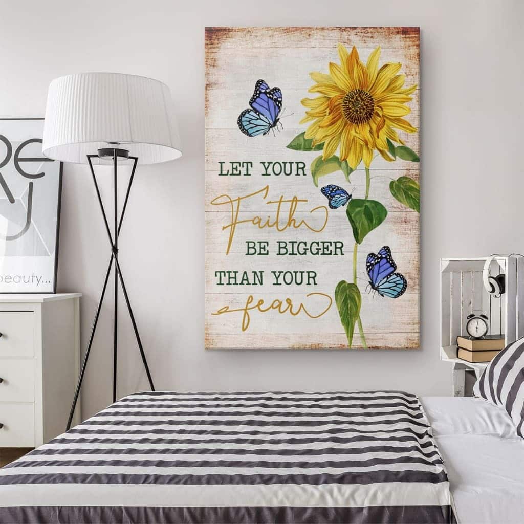 Christian Canvas Print Butterfly Sunflower Let Your Faith Be Bigger Than Your Fear Christian Canvas Print Butterfly Sunflower Let Your Faith Be Bigger Than Your Fear