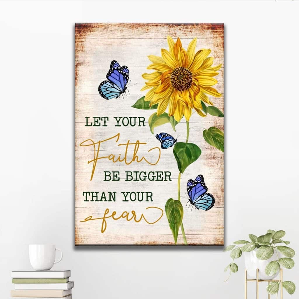 Christian Canvas Print Butterfly Sunflower Let Your Faith Be Bigger Than Your Fear Christian Canvas Print Butterfly Sunflower Let Your Faith Be Bigger Than Your Fear