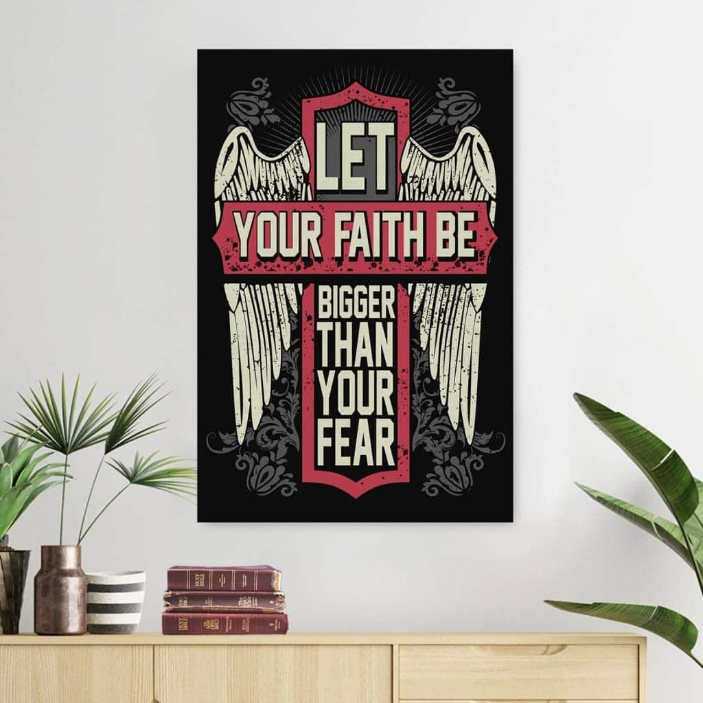 Christian Canvas Print Let Your Faith Be Bigger Than Your Fear Cross Christian Canvas Print Let Your Faith Be Bigger Than Your Fear Cross