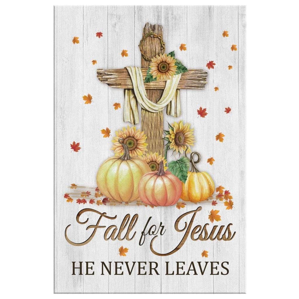 Christian Canvas Print Fall For Jesus He Never Leaves Cross Pumpkin Christian Canvas Print Fall For Jesus He Never Leaves Cross Pumpkin