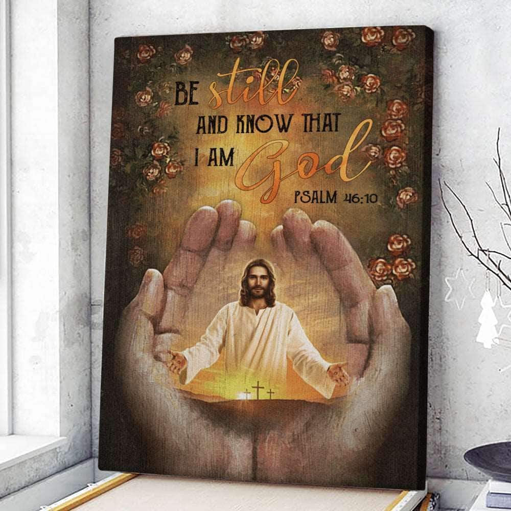 Christian Psalm 46:10 Be Still And Know That I Am God Jesus Canvas Print Christian Psalm 46:10 Be Still And Know That I Am God Jesus Canvas Print
