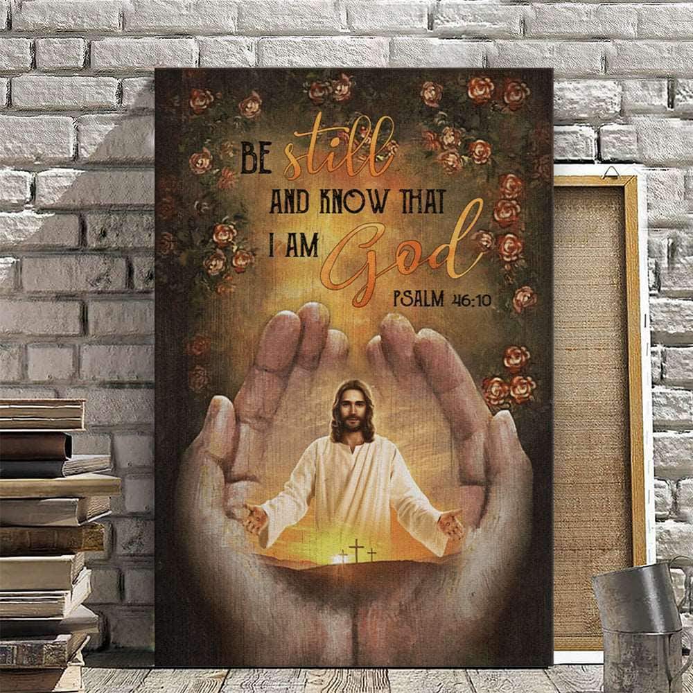 Christian Psalm 46:10 Be Still And Know That I Am God Jesus Canvas Print Christian Psalm 46:10 Be Still And Know That I Am God Jesus Canvas Print