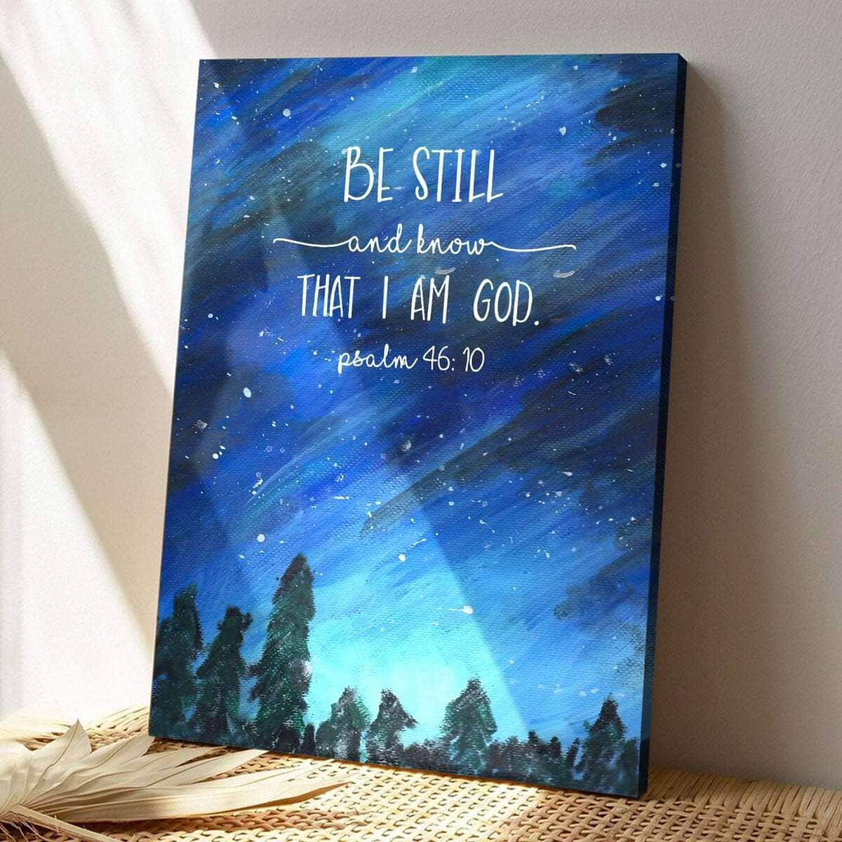 Christian Scripture Psalm 46:10 Be Still And Know That I Am God Canvas Print