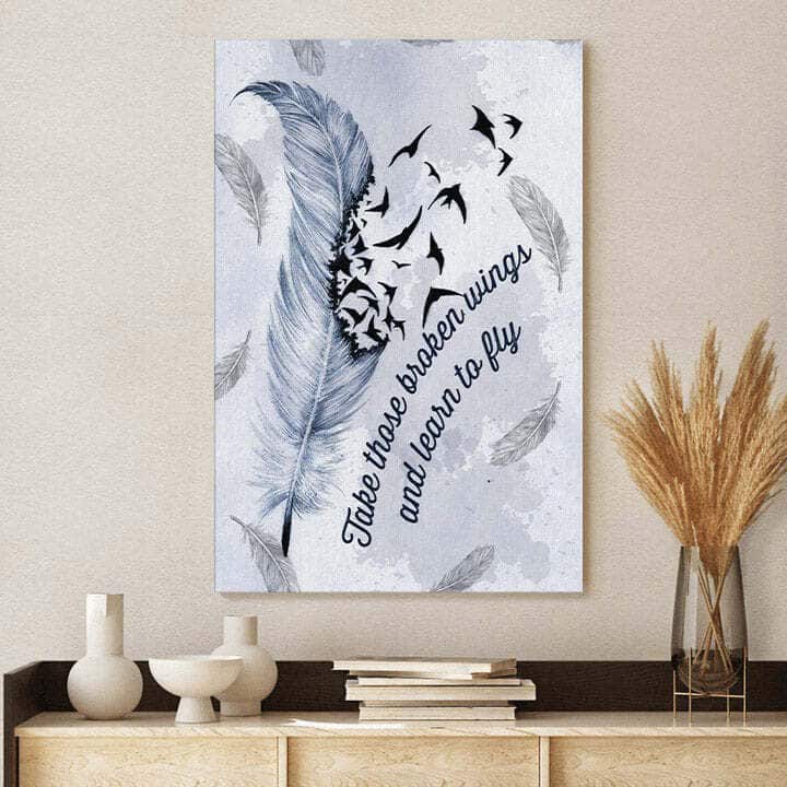 Christian Canvas Print Take Those Broken Wings And Learn To Fly Christian Canvas Print Take Those Broken Wings And Learn To Fly